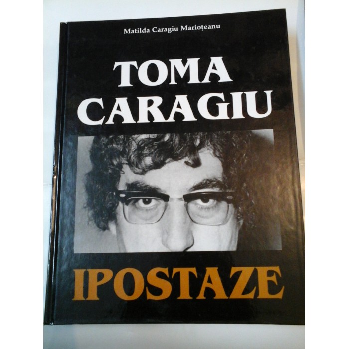 IPOSTAZE-TOMA CARAGIU - Matilda Caragiu Marioteanu